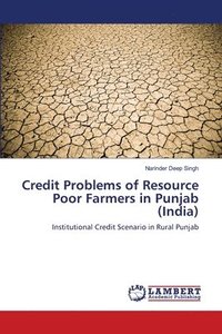 bokomslag Credit Problems of Resource Poor Farmers in Punjab (India)
