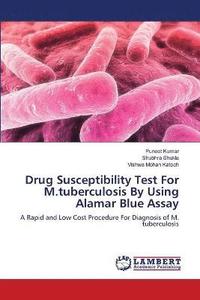 bokomslag Drug Susceptibility Test For M.tuberculosis By Using Alamar Blue Assay