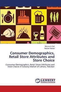 bokomslag Consumer Demographics, Retail Store Attributes and Store Choice