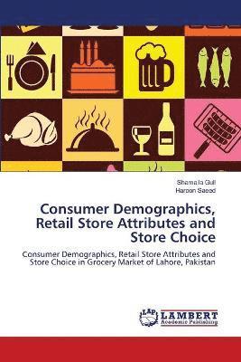 Consumer Demographics, Retail Store Attributes and Store Choice 1