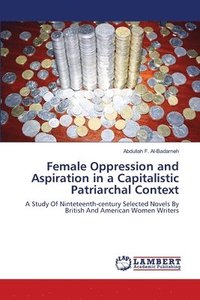 bokomslag Female Oppression and Aspiration in a Capitalistic Patriarchal Context
