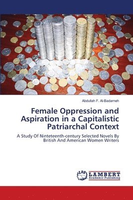 Female Oppression and Aspiration in a Capitalistic Patriarchal Context 1