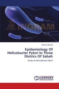 bokomslag Epidemiology Of Helicobacter Pylori In Three Districs Of Sabah