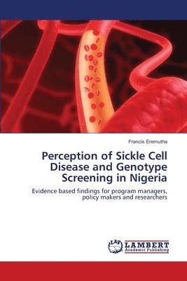 Perception of Sickle Cell Disease and Genotype Screening in Nigeria 1