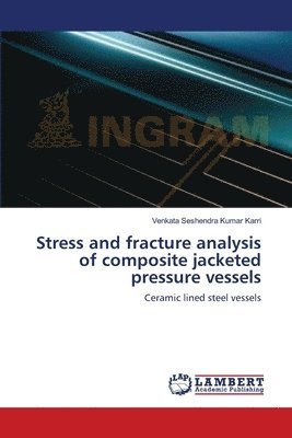 bokomslag Stress and fracture analysis of composite jacketed pressure vessels