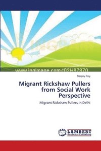 bokomslag Migrant Rickshaw Pullers from Social Work Perspective
