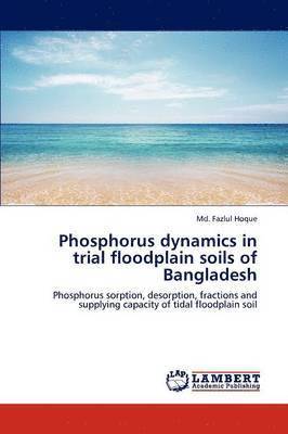 Phosphorus Dynamics in Trial Floodplain Soils of Bangladesh 1