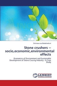 bokomslag Stone crushers socio, economic, environmental effects