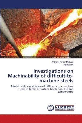 Investigations on Machinability of difficult-to-machine steels 1