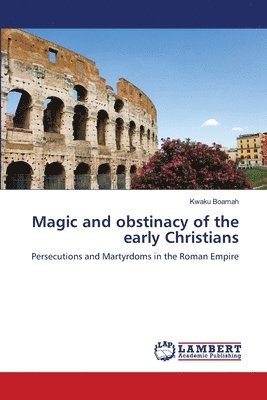 Magic and obstinacy of the early Christians 1