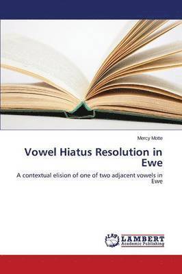 Vowel Hiatus Resolution in Ewe 1