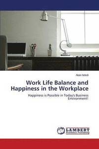 bokomslag Work Life Balance and Happiness in the Workplace