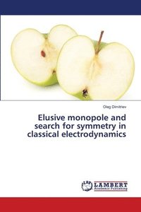 bokomslag Elusive monopole and search for symmetry in classical electrodynamics