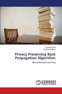 bokomslag Privacy Preserving Back Propagation Algorithm