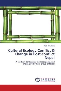 bokomslag Cultural Ecology, Conflict & Change in Post-conflict Nepal