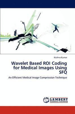 Wavelet Based Roi Coding for Medical Images Using Sfq 1