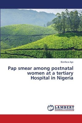 Pap smear among postnatal women at a tertiary Hospital in Nigeria 1