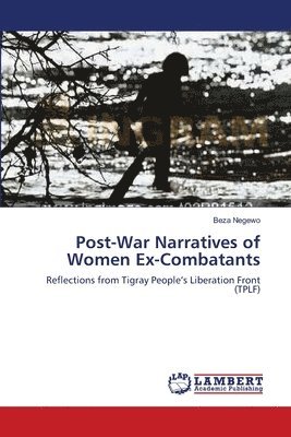 Post-War Narratives of Women Ex-Combatants 1
