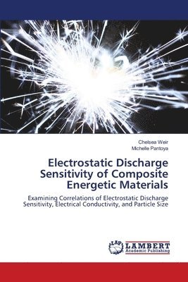 Electrostatic Discharge Sensitivity of Composite Energetic Materials 1