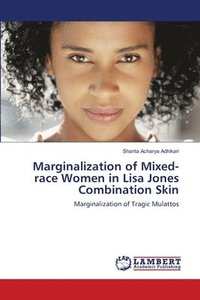 bokomslag Marginalization of Mixed-race Women in Lisa Jones Combination Skin