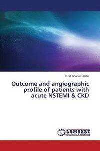 bokomslag Outcome and Angiographic Profile of Patients with Acute Nstemi & Ckd