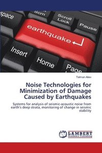 bokomslag Noise Technologies for Minimization of Damage Caused by Earthquakes
