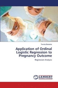 bokomslag Application of Ordinal Logistic Regression to Pregnancy Outcome
