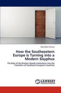 bokomslag How the Southeastern Europe is Turning into a Modern Sisyphus