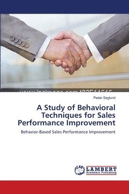 bokomslag A Study of Behavioral Techniques for Sales Performance Improvement