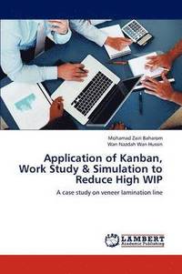 bokomslag Application of Kanban, Work Study & Simulation to Reduce High Wip