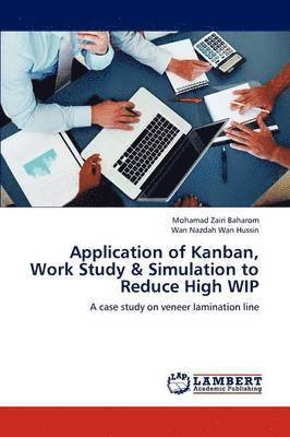Application of Kanban, Work Study & Simulation to Reduce High Wip 1