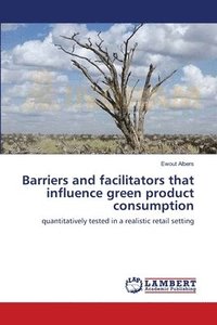 bokomslag Barriers and facilitators that influence green product consumption
