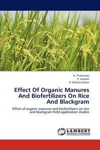 bokomslag Effect Of Organic Manures And Biofertilizers On Rice And Blackgram