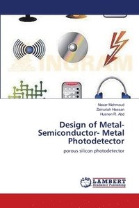bokomslag Design of Metal-Semiconductor- Metal Photodetector
