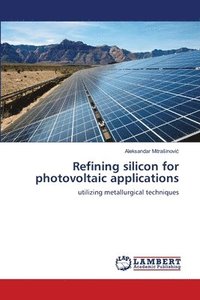 bokomslag Refining silicon for photovoltaic applications