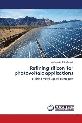 Refining silicon for photovoltaic applications 1