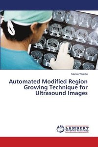 bokomslag Automated Modified Region Growing Technique for Ultrasound Images