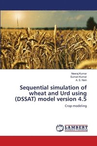 bokomslag Sequential simulation of wheat and Urd using (DSSAT) model version 4.5