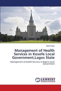 bokomslag Management of Health Services in Kosofe Local Government, Lagos State