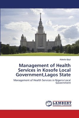 bokomslag Management of Health Services in Kosofe Local Government, Lagos State