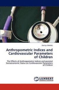 bokomslag Anthropometric Indices and Cardiovascular Parameters of Children
