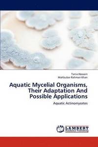 bokomslag Aquatic Mycelial Organisms, Their Adaptation And Possible Applications