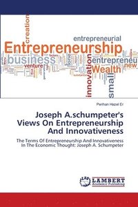 bokomslag Joseph A.schumpeter's Views On Entrepreneurship And Innovativeness