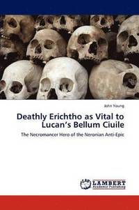 bokomslag Deathly Erichtho as Vital to Lucan's Bellum Ciuile