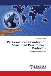 bokomslag Performance Evaluation of Structured Peer To Peer Protocols