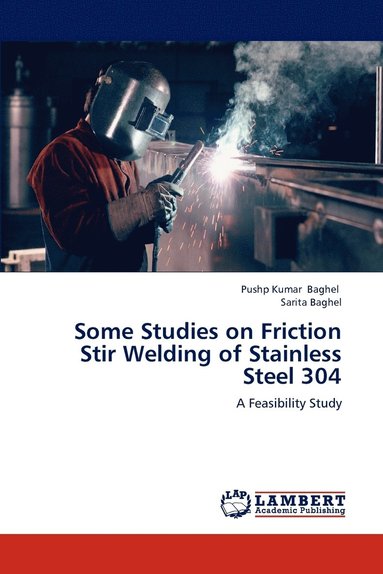 bokomslag Some Studies on Friction Stir Welding of Stainless Steel 304