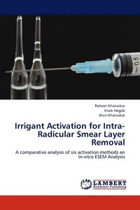 bokomslag Irrigant Activation for Intra-Radicular Smear Layer Removal