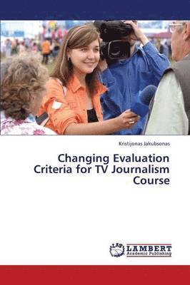 Changing Evaluation Criteria for TV Journalism Course 1