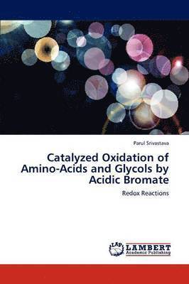 Catalyzed Oxidation of Amino-Acids and Glycols by Acidic Bromate 1