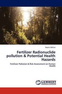 bokomslag Fertilizer Radionuclide Pollution & Potential Health Hazards